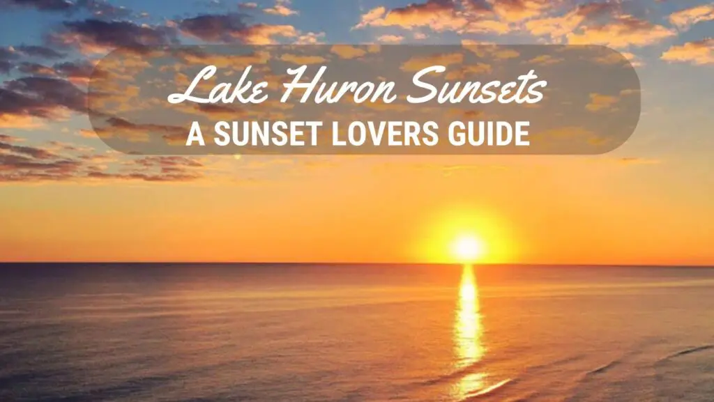 Lake Huron Sunsets A Sunset Lovers Guide