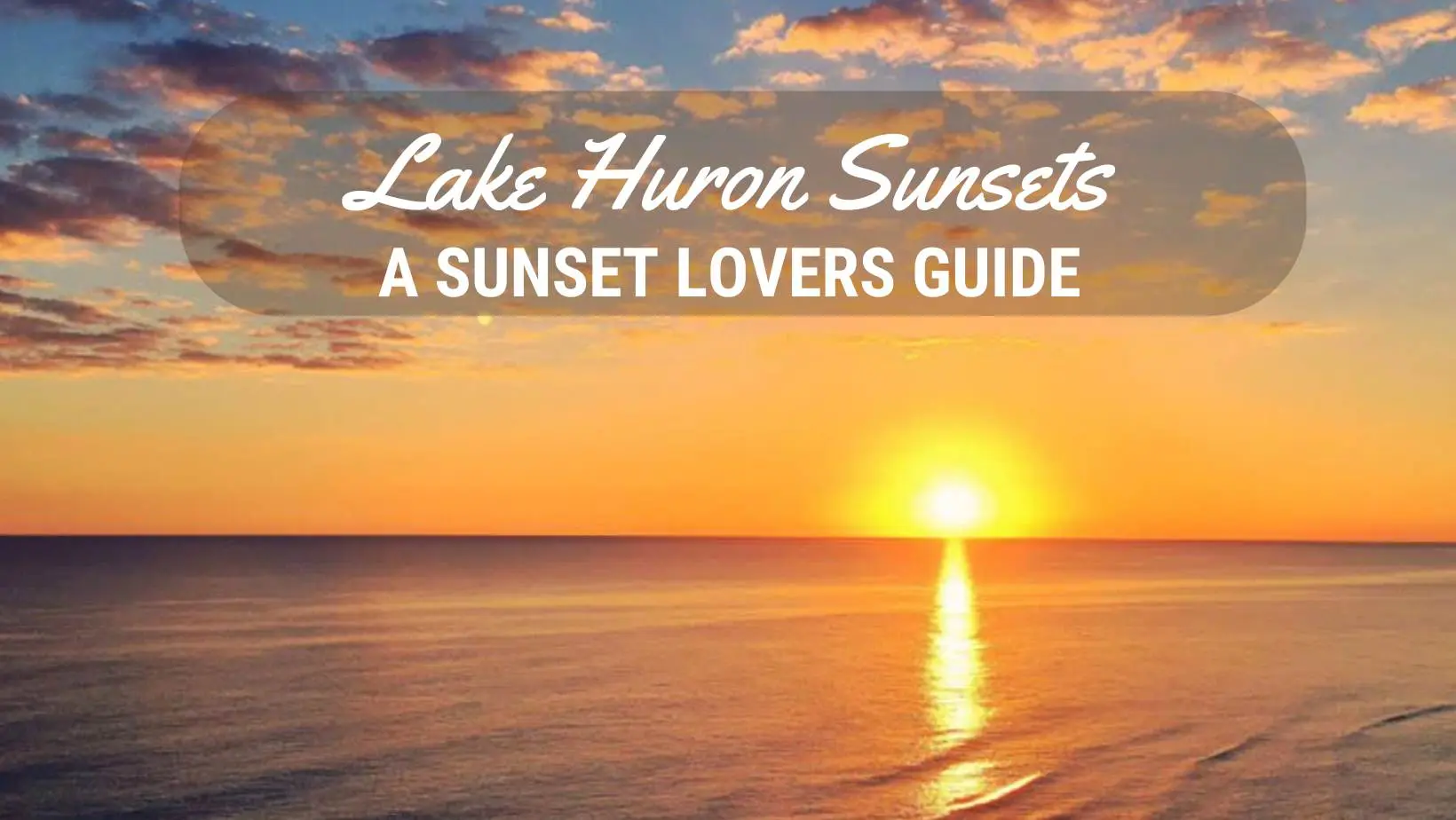 Lake Huron Sunsets A Sunset Lovers Guide